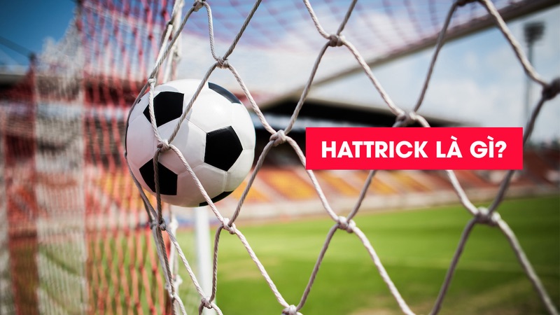 Hattrick là gì Hattrick là gì