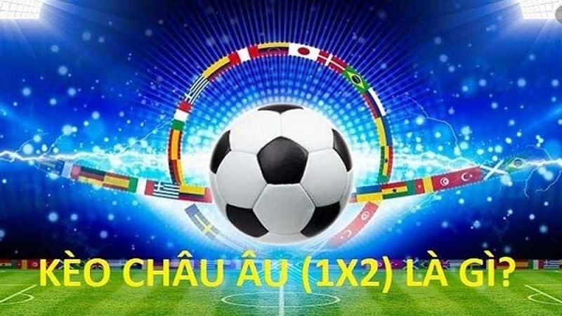 Kèo châu Âu 1x2 thực tế là một dạng kèo rất dễ để hiểu Kèo châu Âu 1x2 thực tế là một dạng kèo rất dễ để hiểu