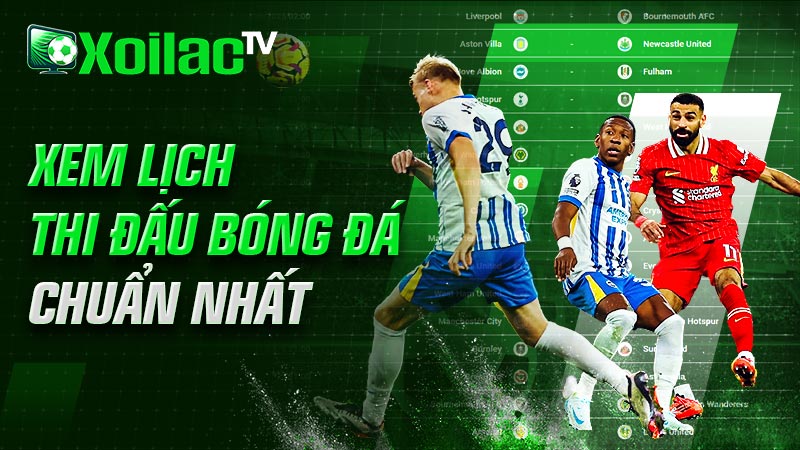Xem lịch thi đấu bóng đá chuẩn nhất trên Xoilactv Xem lịch thi đấu bóng đá chuẩn nhất trên Xoilactv